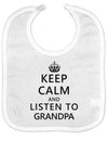 Keep Calm and Listen To Grandpa Baby Bib