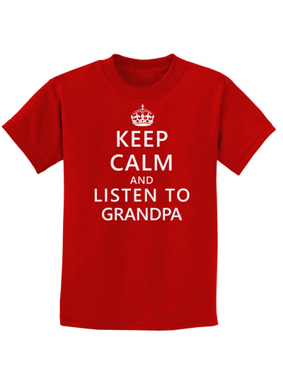 Keep Calm and Listen To Grandpa Childrens Dark T-Shirt-Childrens T-Shirt-TooLoud-Red-X-Small-Davson Sales