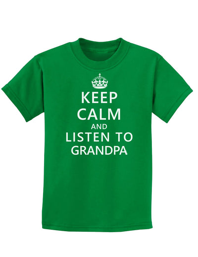 Keep Calm and Listen To Grandpa Childrens Dark T-Shirt-Childrens T-Shirt-TooLoud-Kelly-Green-X-Small-Davson Sales