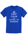 Keep Calm and Listen To Grandpa Childrens Dark T-Shirt-Childrens T-Shirt-TooLoud-Royal-Blue-X-Small-Davson Sales