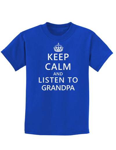 Keep Calm and Listen To Grandpa Childrens Dark T-Shirt-Childrens T-Shirt-TooLoud-Royal-Blue-X-Small-Davson Sales