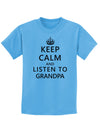 Keep Calm and Listen To Grandpa Childrens T-Shirt-Childrens T-Shirt-TooLoud-Aquatic-Blue-X-Small-Davson Sales