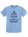 Keep Calm and Listen To Grandpa Childrens T-Shirt-Childrens T-Shirt-TooLoud-Light-Blue-X-Small-Davson Sales