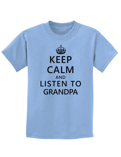 Keep Calm and Listen To Grandpa Childrens T-Shirt-Childrens T-Shirt-TooLoud-Light-Blue-X-Small-Davson Sales