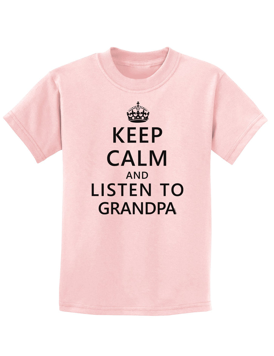 Keep Calm and Listen To Grandpa Childrens T-Shirt-Childrens T-Shirt-TooLoud-White-X-Small-Davson Sales