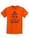 Keep Calm and Listen To Grandpa Childrens T-Shirt-Childrens T-Shirt-TooLoud-Orange-X-Small-Davson Sales