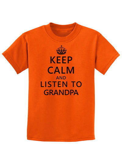 Keep Calm and Listen To Grandpa Childrens T-Shirt-Childrens T-Shirt-TooLoud-Orange-X-Small-Davson Sales