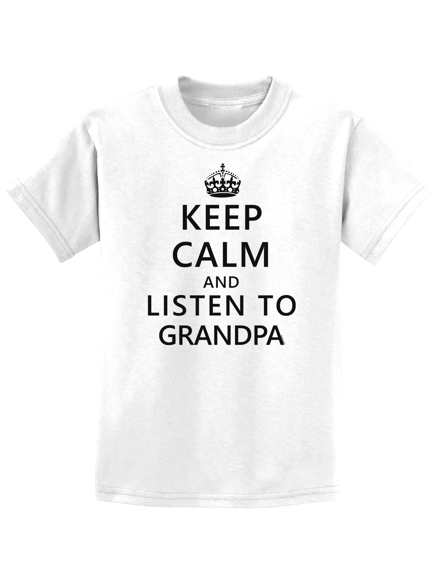 Keep Calm and Listen To Grandpa Childrens T-Shirt-Childrens T-Shirt-TooLoud-White-X-Small-Davson Sales