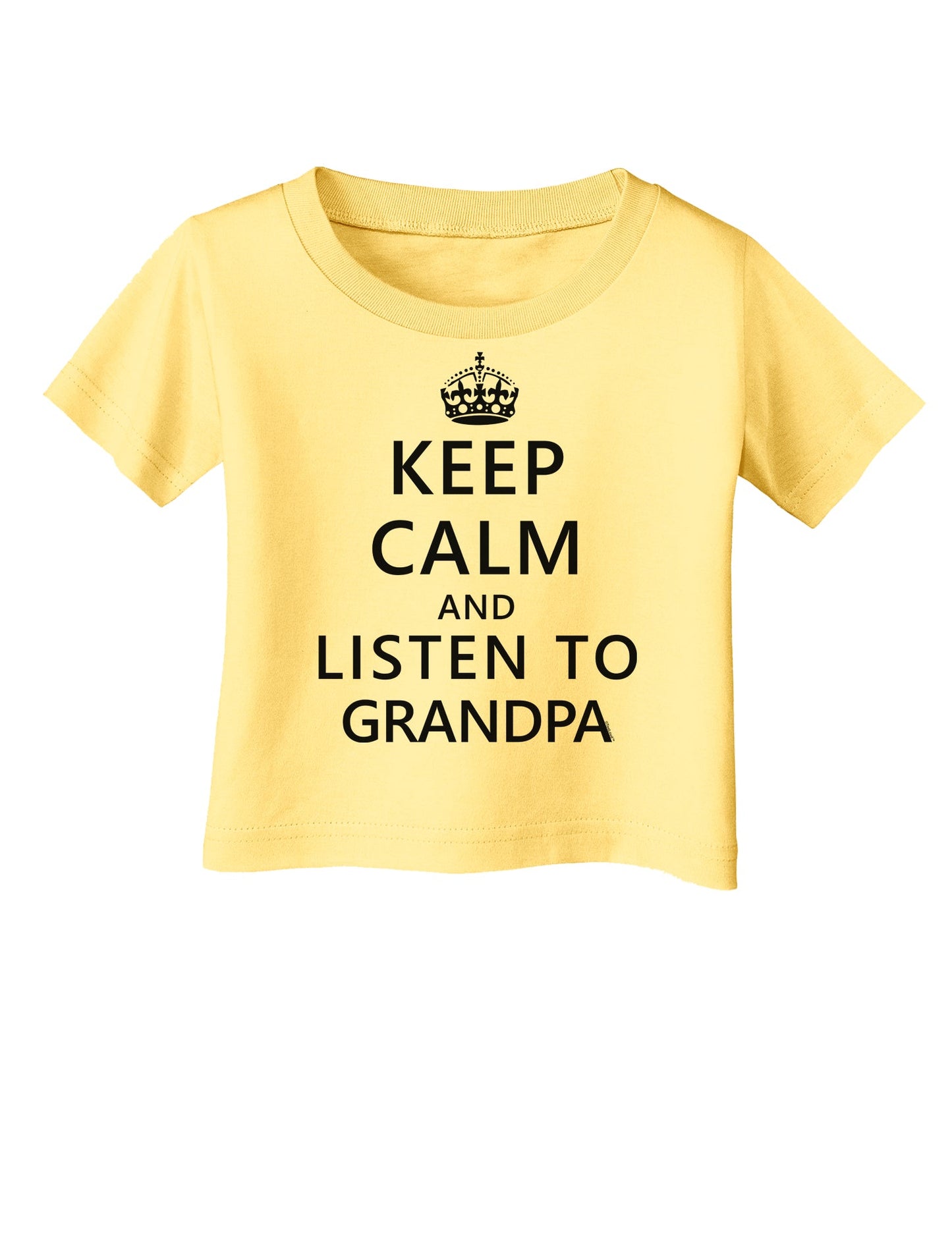 Keep Calm and Listen To Grandpa Infant T-Shirt-Infant T-Shirt-TooLoud-Daffodil-Yellow-06-Months-Davson Sales