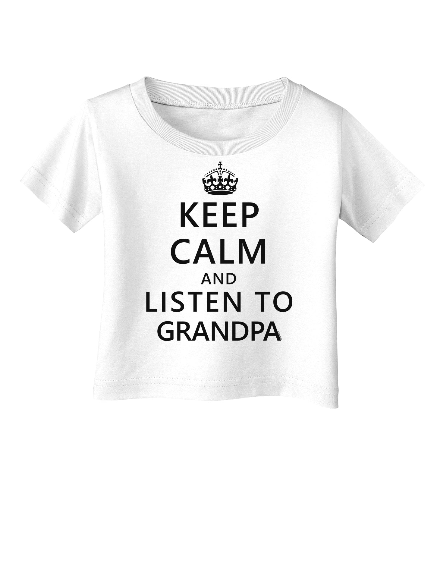 Keep Calm and Listen To Grandpa Infant T-Shirt-Infant T-Shirt-TooLoud-White-06-Months-Davson Sales