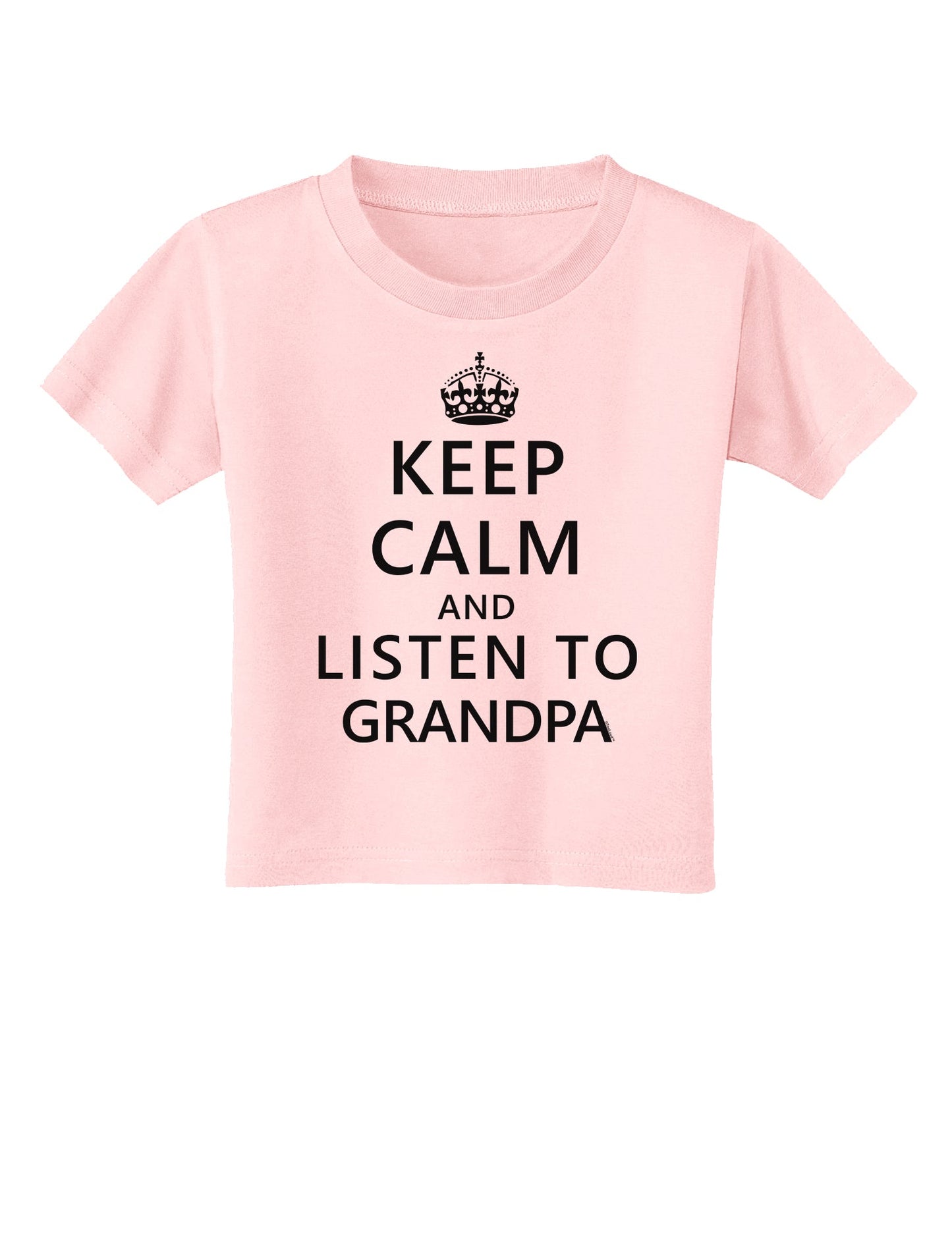 Keep Calm and Listen To Grandpa Toddler T-Shirt-Toddler T-Shirt-TooLoud-Light-Pink-2T-Davson Sales