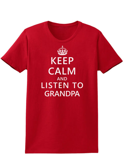 Keep Calm and Listen To Grandpa Womens Dark T-Shirt-TooLoud-Red-X-Small-Davson Sales