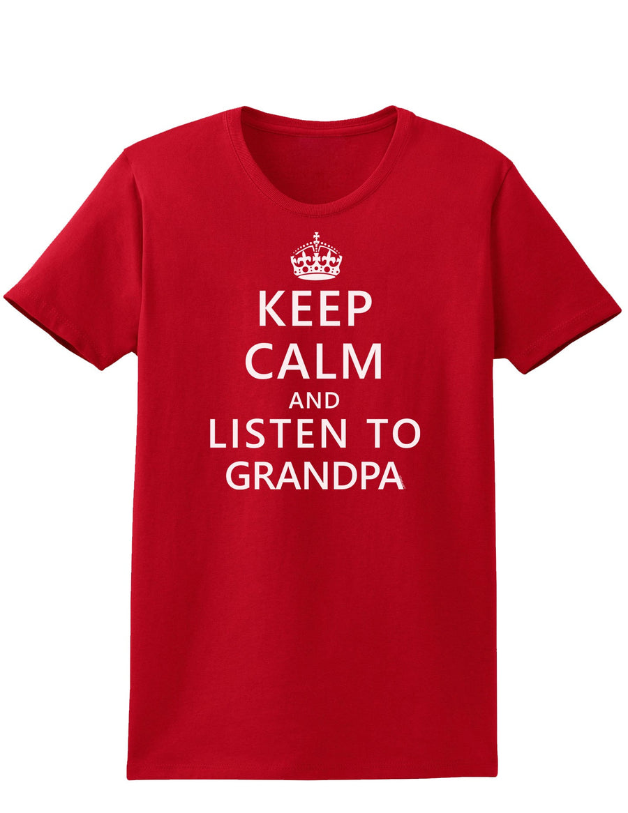 Keep Calm and Listen To Grandpa Womens Dark T-Shirt-TooLoud-Black-X-Small-Davson Sales