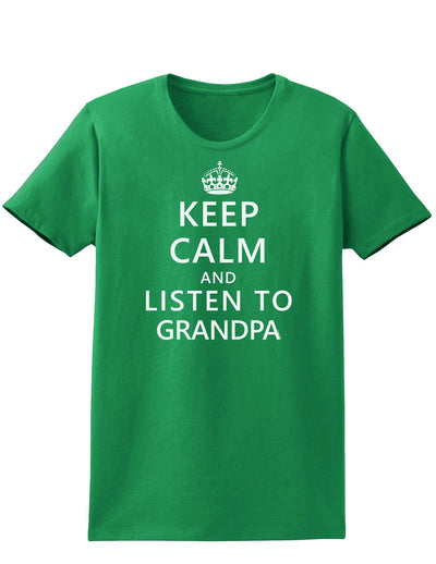 Keep Calm and Listen To Grandpa Womens Dark T-Shirt-TooLoud-Kelly-Green-X-Small-Davson Sales