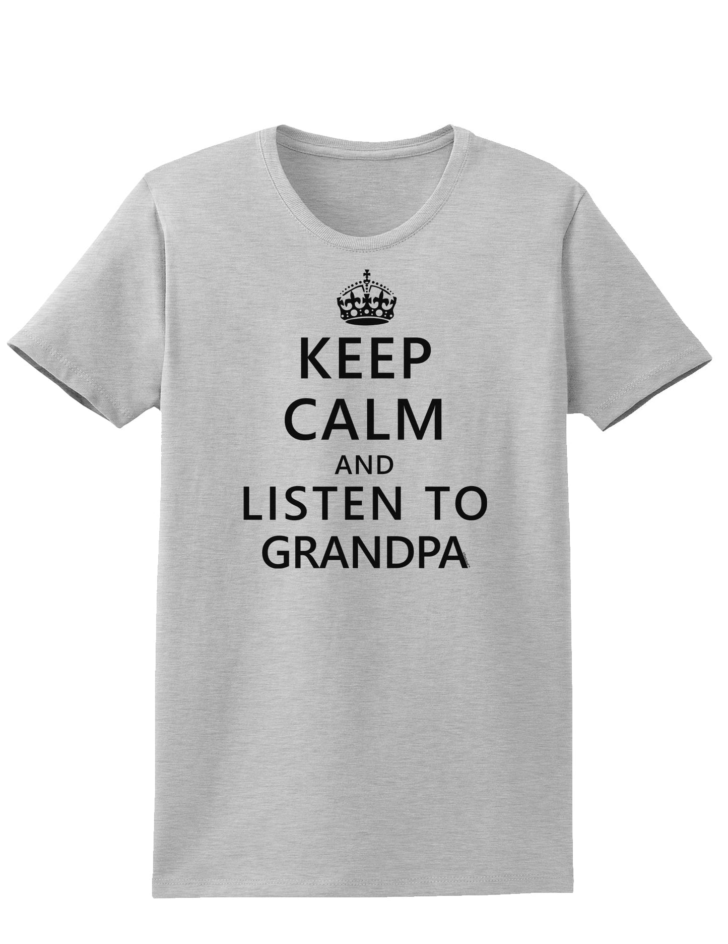 Keep Calm and Listen To Grandpa Womens T-Shirt-Womens T-Shirt-TooLoud-AshGray-X-Small-Davson Sales