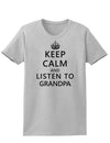 Keep Calm and Listen To Grandpa Womens T-Shirt-Womens T-Shirt-TooLoud-AshGray-X-Small-Davson Sales