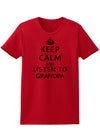 Keep Calm and Listen To Grandpa Womens T-Shirt-Womens T-Shirt-TooLoud-Red-X-Small-Davson Sales