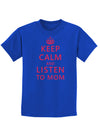 Keep Calm and Listen To Mom Childrens Dark T-Shirt-Childrens T-Shirt-TooLoud-Royal-Blue-X-Small-Davson Sales