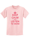 Keep Calm and Listen To Mom Childrens T-Shirt-Childrens T-Shirt-TooLoud-PalePink-X-Small-Davson Sales