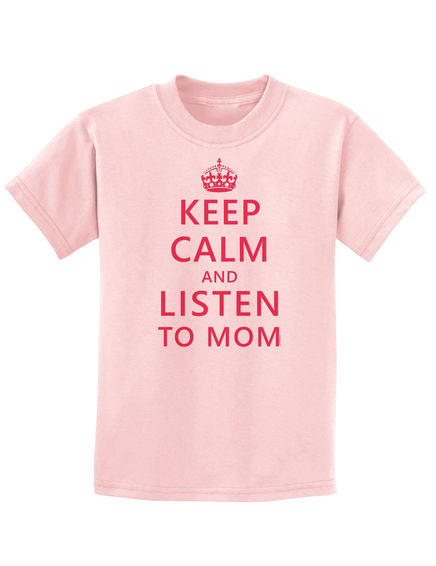 Keep Calm and Listen To Mom Childrens T-Shirt-Childrens T-Shirt-TooLoud-White-X-Small-Davson Sales