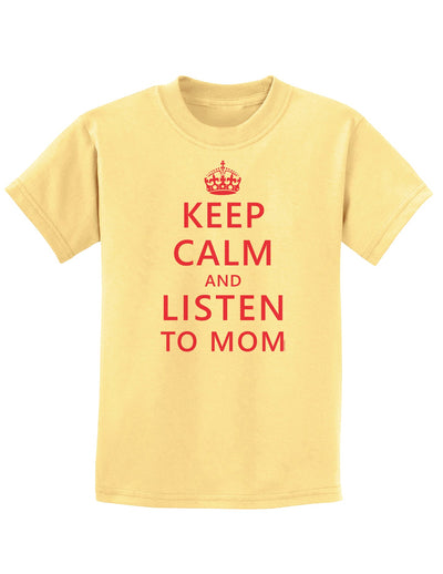 Keep Calm and Listen To Mom Childrens T-Shirt-Childrens T-Shirt-TooLoud-Daffodil-Yellow-X-Small-Davson Sales