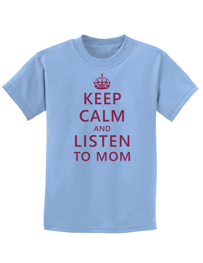 Keep Calm and Listen To Mom Childrens T-Shirt-Childrens T-Shirt-TooLoud-Light-Blue-X-Small-Davson Sales