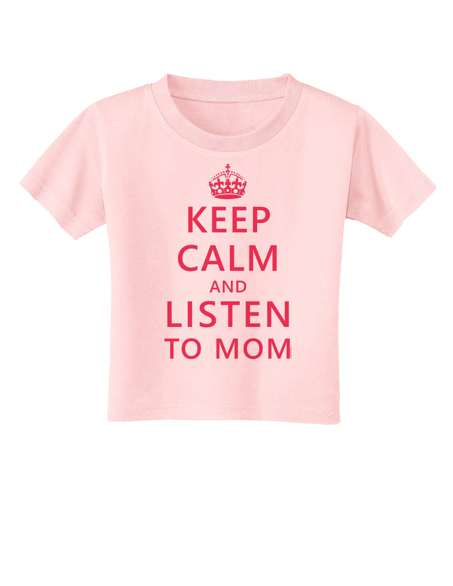 Keep Calm and Listen To Mom Toddler T-Shirt-Toddler T-Shirt-TooLoud-White-2T-Davson Sales