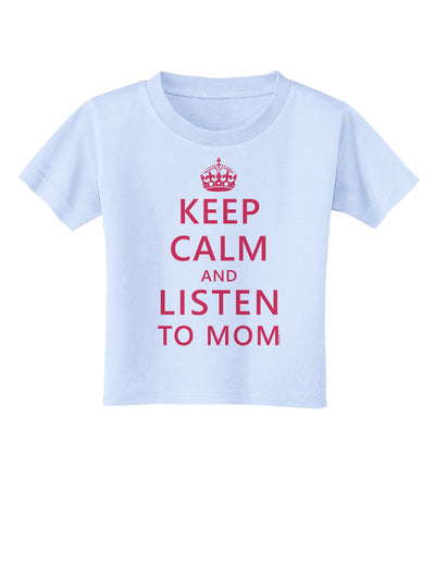 Keep Calm and Listen To Mom Toddler T-Shirt-Toddler T-Shirt-TooLoud-Light-Blue-2T-Davson Sales