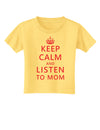 Keep Calm and Listen To Mom Toddler T-Shirt-Toddler T-Shirt-TooLoud-Daffodil-Yellow-2T-Davson Sales