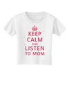 Keep Calm and Listen To Mom Toddler T-Shirt-Toddler T-Shirt-TooLoud-White-2T-Davson Sales