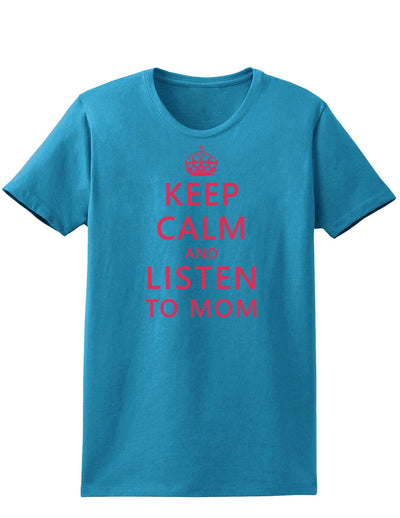 Keep Calm and Listen To Mom Womens Dark T-Shirt-TooLoud-Turquoise-X-Small-Davson Sales