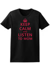 Keep Calm and Listen To Mom Womens Dark T-Shirt-TooLoud-Black-X-Small-Davson Sales