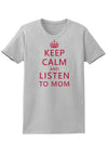 Keep Calm and Listen To Mom Womens T-Shirt-Womens T-Shirt-TooLoud-AshGray-X-Small-Davson Sales