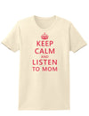Keep Calm and Listen To Mom Womens T-Shirt-Womens T-Shirt-TooLoud-Natural-X-Small-Davson Sales