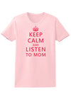 Keep Calm and Listen To Mom Womens T-Shirt-Womens T-Shirt-TooLoud-PalePink-X-Small-Davson Sales