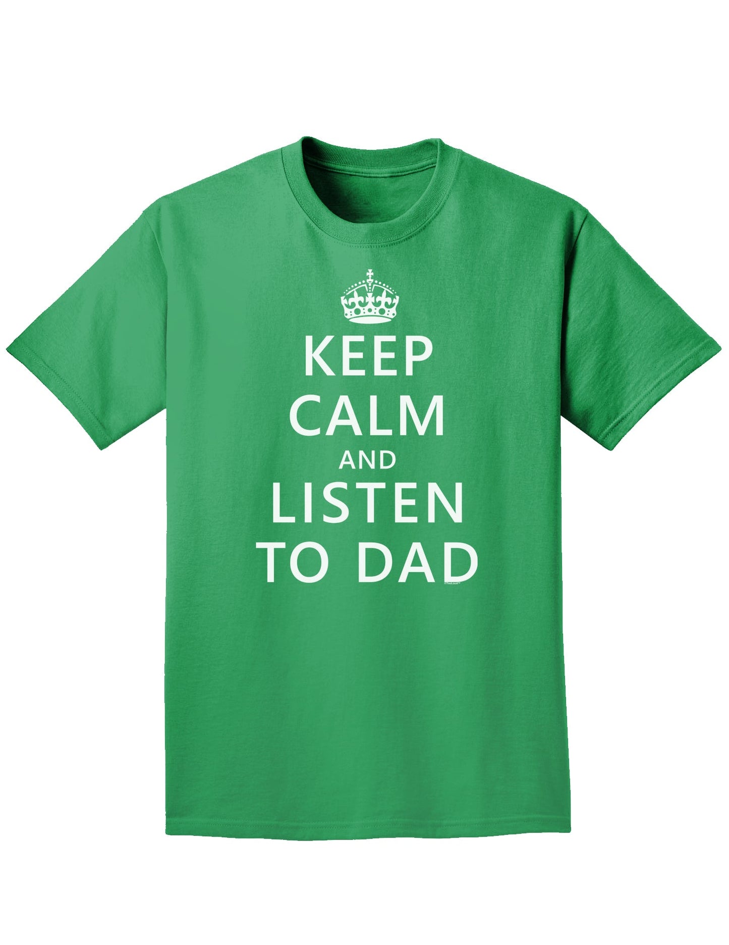 Keep Calm and Listen to Dad Adult Dark T-Shirt-Mens T-Shirt-TooLoud-Kelly-Green-Small-Davson Sales