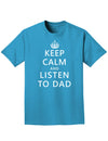 Keep Calm and Listen to Dad Adult Dark T-Shirt-Mens T-Shirt-TooLoud-Turquoise-Small-Davson Sales