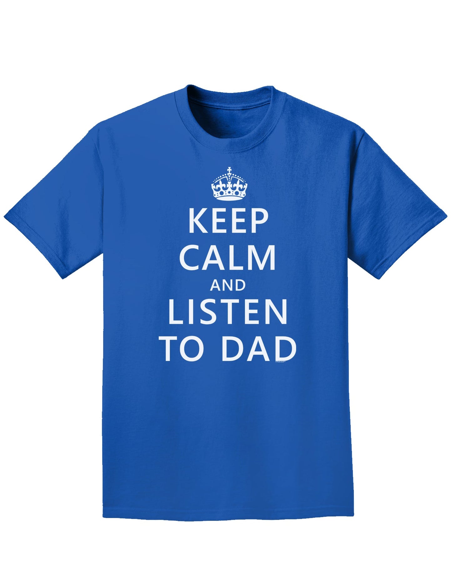 Keep Calm and Listen to Dad Adult Dark T-Shirt-Mens T-Shirt-TooLoud-Royal-Blue-Small-Davson Sales