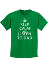 Keep Calm and Listen to Dad Childrens Dark T-Shirt-Childrens T-Shirt-TooLoud-Kelly-Green-X-Small-Davson Sales