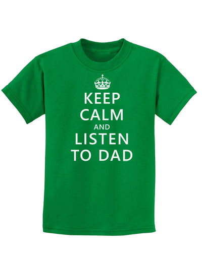 Keep Calm and Listen to Dad Childrens Dark T-Shirt-Childrens T-Shirt-TooLoud-Kelly-Green-X-Small-Davson Sales