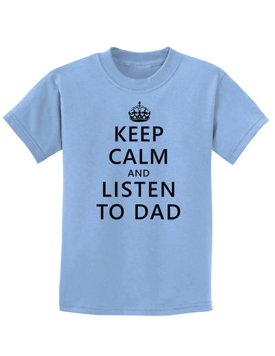 Keep Calm and Listen to Dad Childrens T-Shirt-Childrens T-Shirt-TooLoud-Light-Blue-X-Small-Davson Sales