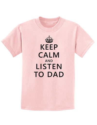 Keep Calm and Listen to Dad Childrens T-Shirt-Childrens T-Shirt-TooLoud-PalePink-X-Small-Davson Sales