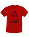 Keep Calm and Listen to Dad Childrens T-Shirt-Childrens T-Shirt-TooLoud-Red-X-Small-Davson Sales