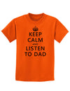 Keep Calm and Listen to Dad Childrens T-Shirt-Childrens T-Shirt-TooLoud-Orange-X-Small-Davson Sales