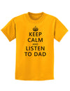 Keep Calm and Listen to Dad Childrens T-Shirt-Childrens T-Shirt-TooLoud-Gold-X-Small-Davson Sales