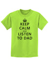 Keep Calm and Listen to Dad Childrens T-Shirt-Childrens T-Shirt-TooLoud-Lime-Green-X-Small-Davson Sales