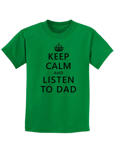 Keep Calm and Listen to Dad Childrens T-Shirt-Childrens T-Shirt-TooLoud-Kelly-Green-X-Small-Davson Sales