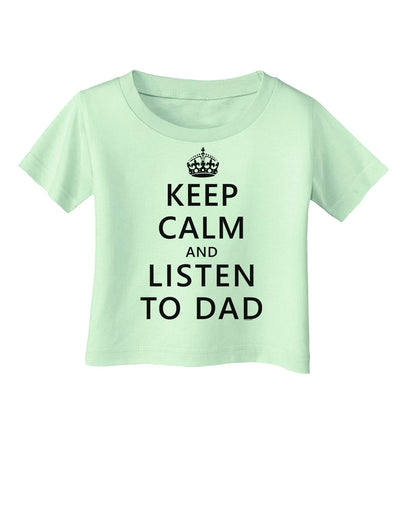 Keep Calm and Listen to Dad Infant T-Shirt-Infant T-Shirt-TooLoud-Light-Green-06-Months-Davson Sales