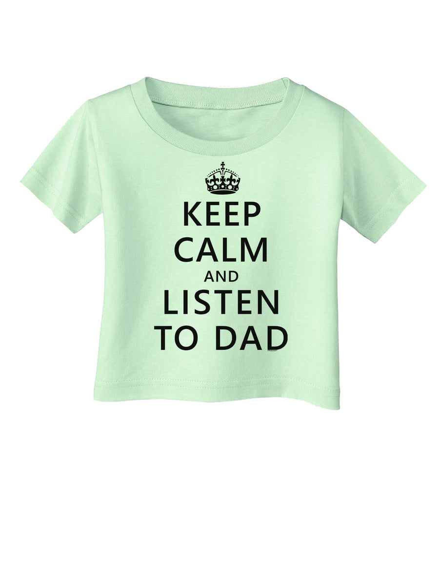 Keep Calm and Listen to Dad Infant T-Shirt-Infant T-Shirt-TooLoud-White-06-Months-Davson Sales