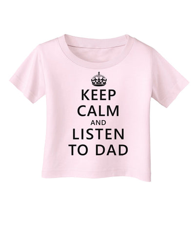 Keep Calm and Listen to Dad Infant T-Shirt-Infant T-Shirt-TooLoud-Light-Pink-06-Months-Davson Sales